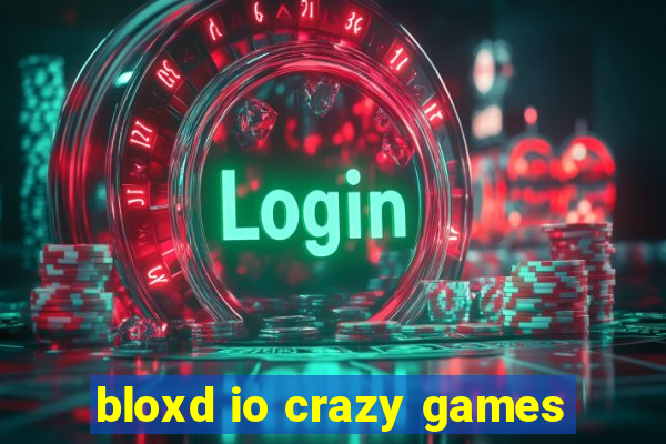 bloxd io crazy games