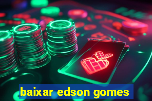 baixar edson gomes