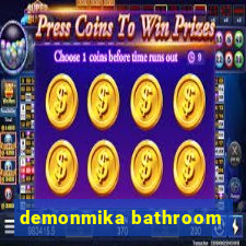 demonmika bathroom