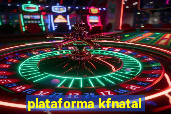 plataforma kfnatal