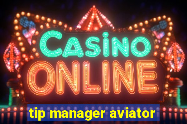 tip manager aviator