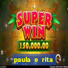 paula e rita compraram muitas cartelas no bingo e gastaram