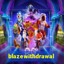 blazewithdrawal