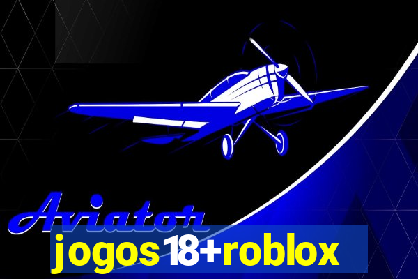 jogos18+roblox